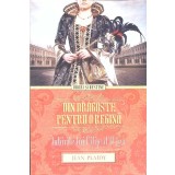 DIN DRAGOSTE PENTRU O REGINA. IUBIRILE LUI FILIP AL II-LEA-JEAN PLAIDY-267796