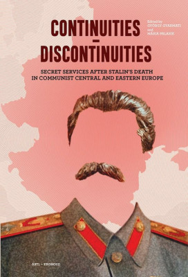 Continuities &amp;ndash; discontinuities Secret Services after Stalin&amp;rsquo;s Death in Communist Central and Eastern Europe - Gyarmati Gy&amp;ouml;rgy foto