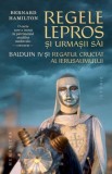 Regele lepros si urmasii sai. Balduin IV si Regatul Cruciat al Ierusalimului - Bernard Hamilton