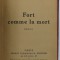 FORT COMME LA MORT , roman par GUY DE MAUPASSANT , EDITIE INTERBELICA