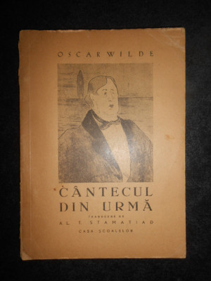 Oscar Wilde - Cantecul din urma. Poeme in proza. Balada temnitei din Reading foto