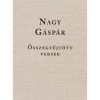 Nagy G&aacute;sp&aacute;r - &Ouml;sszegyűjt&ouml;tt versek