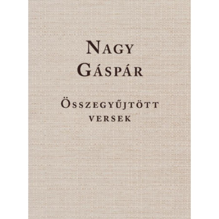 Nagy G&aacute;sp&aacute;r - &Ouml;sszegyűjt&ouml;tt versek