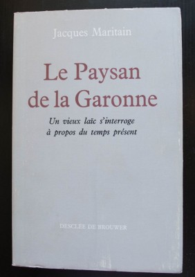 Jacques Maritain - Le Paysan de la Garonne. Un vieux laic s&amp;#039;interroge... foto