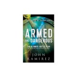 Armed and Dangerous: The Ultimate Battle Plan for Targeting and Defeating the Enemy