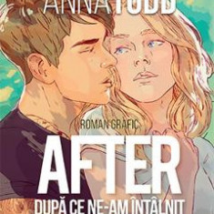 After. Dupa ce ne-am intalnit. Roman grafic. Vol.1 - Anna Todd