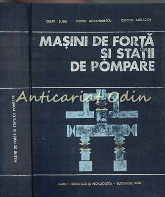 Masini De Forta Si Statii De Pompare - Cesar Buda - Tiraj: 730 Exemplare