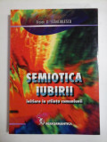 SEMIOTICA IUBIRII initiere in stiinta comuniunii - Traian D. STANCIULESCU - autograf si dedicatie