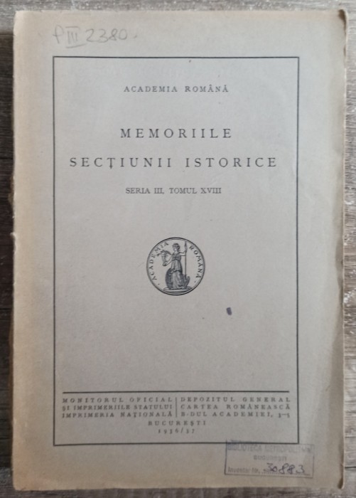 Memoriile sectiunii istorice, seria III, tomul XVIII// Academia Romana, 1936-37