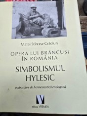 Opera lui Brancusi in Romania - Simbolismul Hylesic -O abordare de Hermeneutica Endogena - Matei Stircea-Craciun