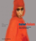 New Vision: Arab Contemporary Art in the 21st Century | Hossein Amirsadeghi, Salwa Mikdadi