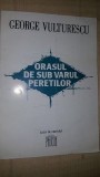 Orasul de sub varul peretilor- George Vulturescu