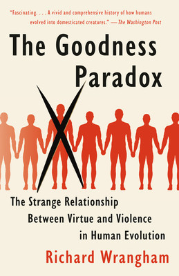 The Goodness Paradox: The Strange Relationship Between Virtue and Violence in Human Evolution foto