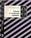 Calculul si Constructia Cuplajelor - Ioan Draghici, Ion Achiriloaie, Tehnica 1978, Mecanica, 416 pagini