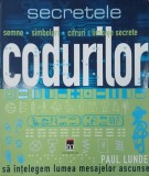 Secretele codurilor. Sa intelegem lumea mesajelor ascunse - Paul Lunde (coordonator)