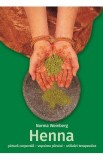 Henna: pictura corporala, vopsirea parului, utilizari terapeutice - Norma Weinberg