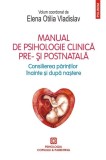 Manual de psihologie clinica pre- si postnatala. Consilierea parintilor inainte si dupa nastere - Elena Otilia Vladislav