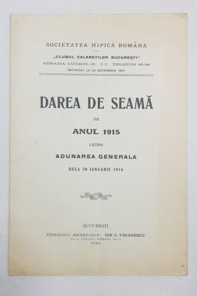 DAREA DE SEAMA PE ANUL 1915 CATRE ADUNAREA GENERALA DELA 30 IANUARIE 1916 - BUCURESTI, 1916