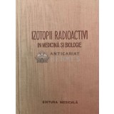 Izotopii radioactivi in medicina si biologie - 1957 - I. I. Selivanov ($W127)