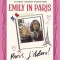 Emily in Paris: Paris, j&#039;Adore!: The Official Authorized Companion to Emily&#039;s Secret Paris