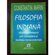 Filosofia indiana. Izbavire sufleteasca prin cunoastere si meditatie transcedentala- Constantin Marin