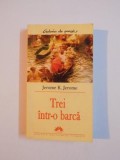 TREI INTR-O BARCA de JEROME K. JEROME 2004