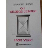 CU GEORGE LESNEA PRIN VEAC-GRIGORE ILISEI-229577