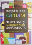 Remedii la tine in camara 1001 solutii la indemana pentru santatatea ta