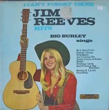 Disc vinil, LP. I Can&#039;t Forget Those Jim Reeves Hits-BIG BURLEY