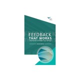 Feedback That Works: How to Build and Deliver Your Message, Second Edition