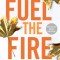 Fuel the Fire