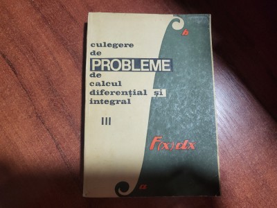 Culegere de probleme de calcul diferential si integral III -Gh.Bucur,E.Campu,etc foto