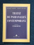Psihanaliza | Helmut Thoma - Tratat de psihanaliza contemporana (volumul 1: Fundamente)