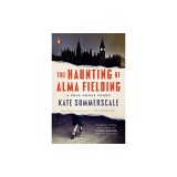 The Haunting of Alma Fielding: A True Ghost Story