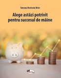 Alege astazi potrivit pentru succesul de maine - Simona Marinela Misir, Aramis