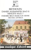 Ludwig Van Beethoven - Ensemble Bella Musica De Vienne - Danses Allemandes WoO 8 / Menuets WoO 7, Caseta audio