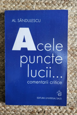 AL. SANDULESCU - ACELE PUNCTE LUCII ... COMENTARII CRITICE foto