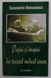 PAGINI SI IMAGINI DIN TRECUTUL MEDICAL IESEAN de CONSTANTIN ROMANESCU , 2009