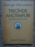George Macovescu &ndash; Trecande anotimpuri ( prima editie ) CU DEDICATIE SI AUTOGRAF