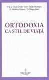 Ortodoxia ca stil de viață - Paperback brosat - Mădălina Popescu, Prof. Dr. Pavel Chirilă, Teofan Munteanu, Dragoș Matei - Christiana