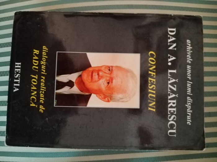 Dan A. Lazarescu Confesiuni, dialoguri realizate de Radu Toanca, princeps