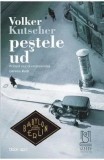Pestele ud. Primul caz al comisarului Gereon Rath (#1 Babylon Berlin)/Volker Kutscher