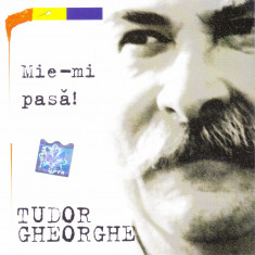 CD Folk: Tudor Gheorghe – Mie-mi pasa! ( 1999, original, stare foarte buna )