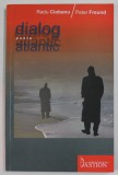 RADU CIOBANU si PETER FREUND , DIALOG PESTE ATLANTIC , 2010 , DEDICATIE *