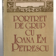 Portret de grup cu Ioana Em Petrescu, Ed. Dacia, 1991, brosata