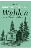 Walden sau Viata in padure - Henry David Thoreau