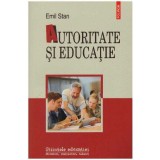 Emil Stan - Autoritate si educatie - 128025