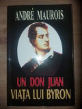 Un Don Juan: Viata lui Byron- Andre Maurois