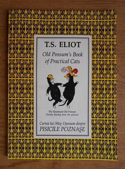 Old Possum&#039;s Book of Practical Cats - Cartea lui Mos Oposum despre Pisicile Poznase / T.S. Eliot editie bilingva romana-engleza