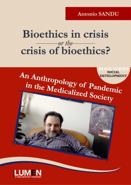 Bioethics in crisis or the crisis of bioethics? An anthropology of the pandemic in the medicalized society - Antonio SANDU foto